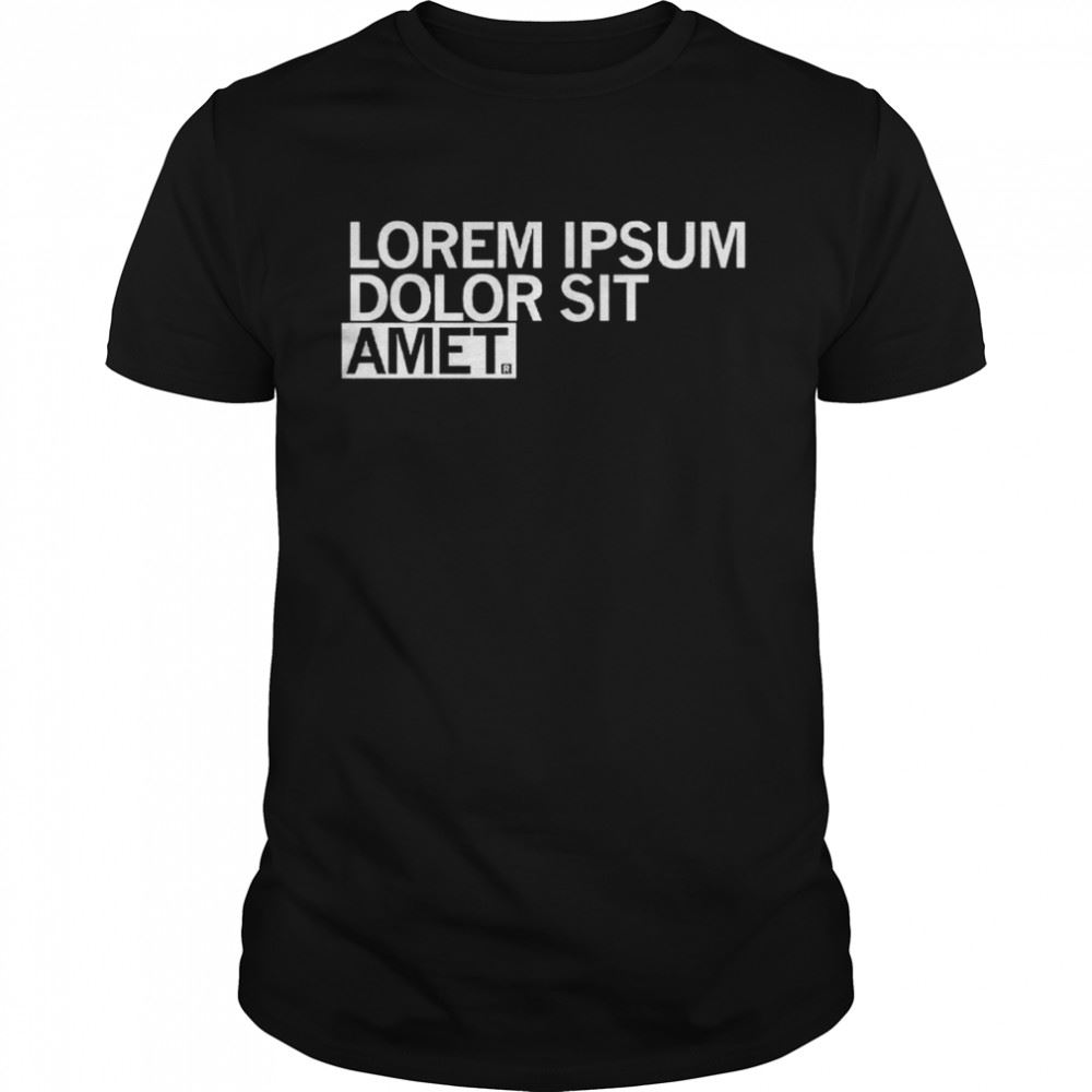 Amazing Lorem Ipsum Placeholder Shirt 
