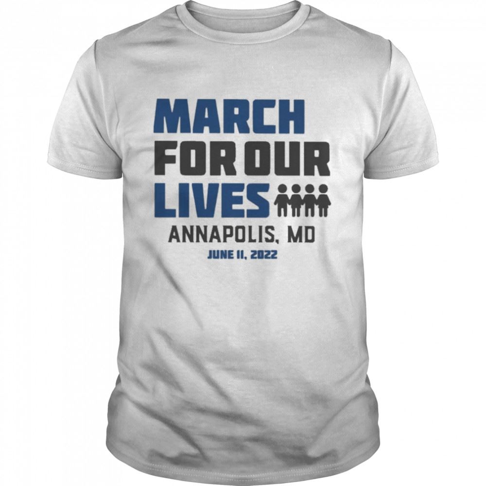 High Quality March For Our Lives Annapolis Md June 11 2022 Shirt 