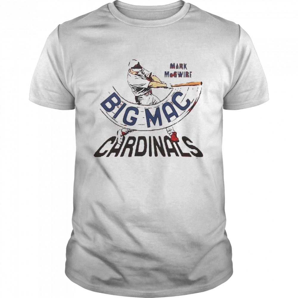Amazing Mark Mcgwire Big Mac Swing Cardinals Shirt 