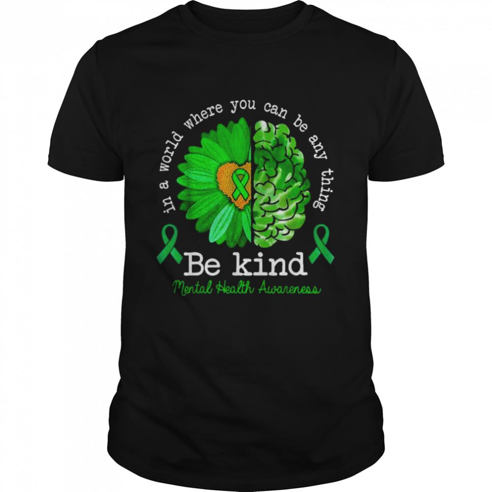 Attractive May Green Be Kind Mental Health Awareness Sunflower Support Shirt 