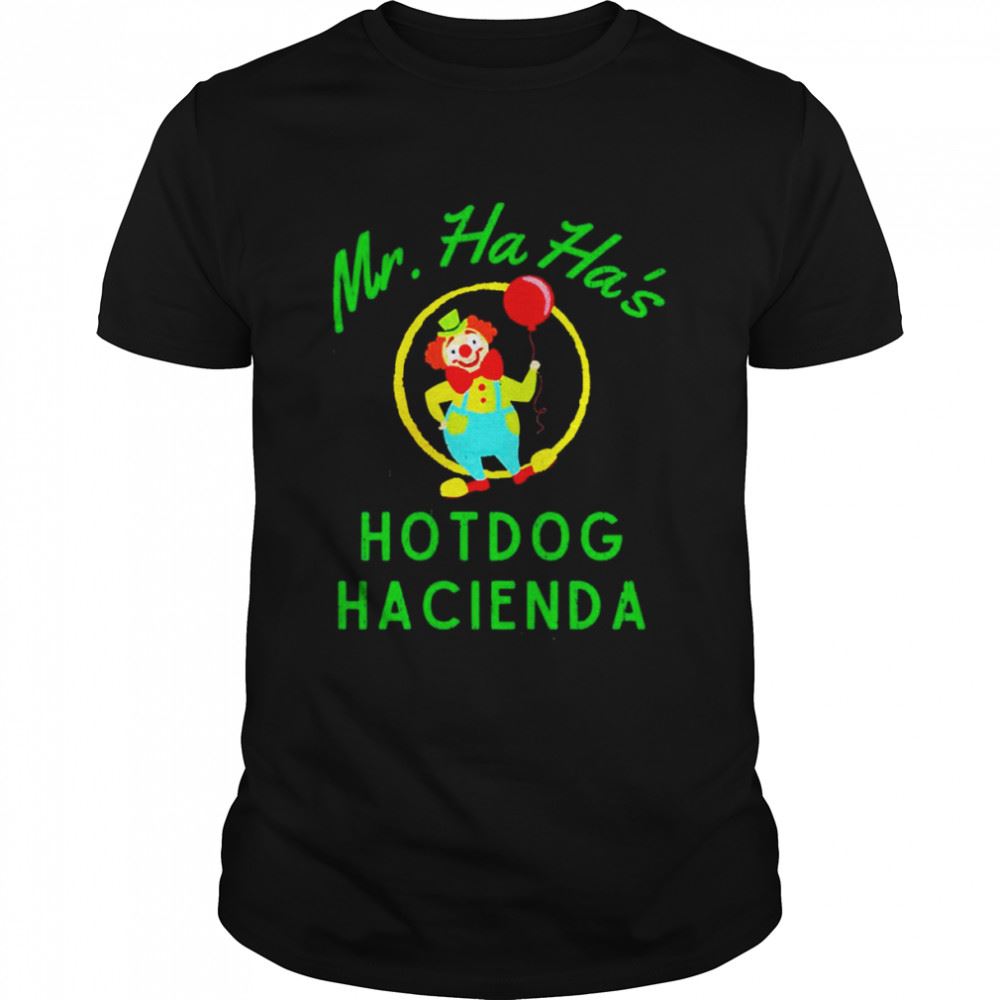 Attractive Mr Ha Has Hotdog Hacienda Shirt 