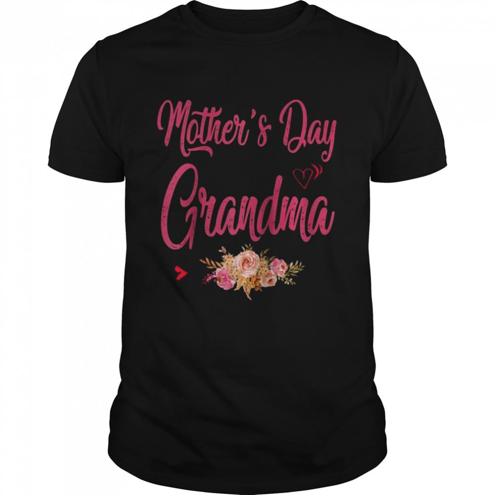 Amazing My First Mothers Day As A Grandma Best Grandma Shirtever Shirt 
