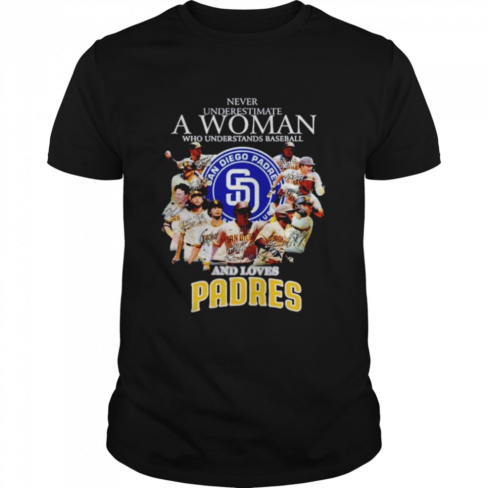 Gifts Never Underestimate A Woman Who Understands Baseball And Loves San Diego Padres Signatures Shirt 
