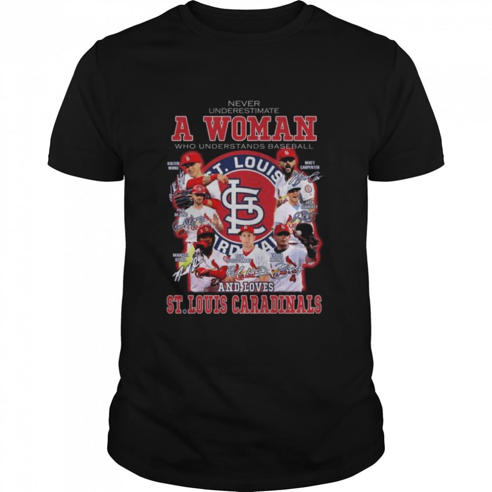 Interesting Never Underestimate A Woman Who Understands Baseball And Loves St Louis Cardinals Signatures Shirt 