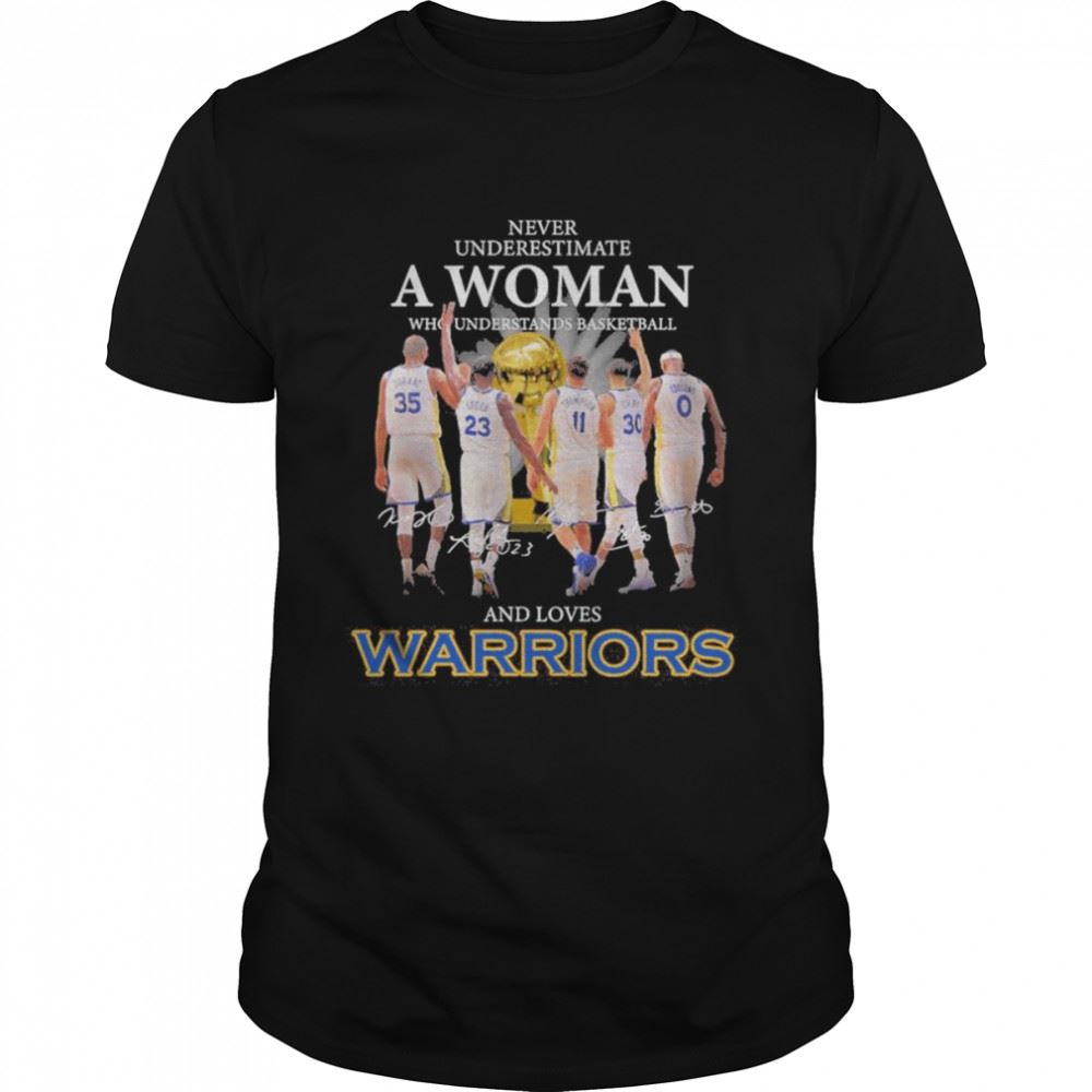 Limited Editon Never Underestimate A Woman Who Understands Basketball And Loves Warriors Durant And Green Thompson Curry And Cousins Signatures Shirt 