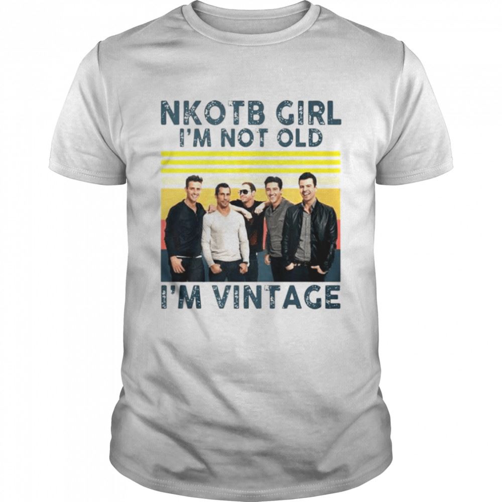 Promotions Nkotb Girl Im Not Old Im Vintage Shirt 