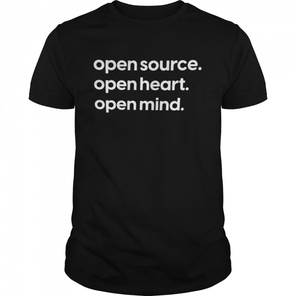 Special Open Source Open Heart Open Mind Shirt 