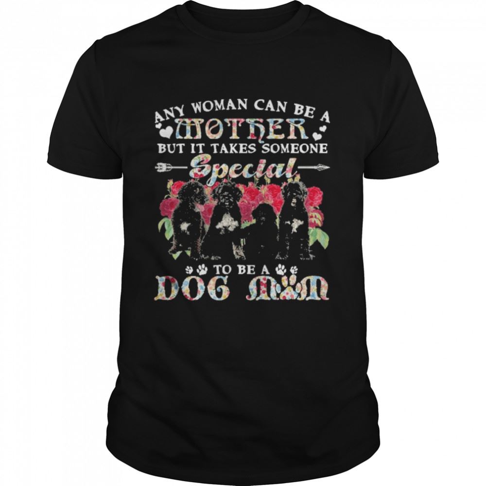 Gifts Portuguese Water Dogs Any Woman Can Be A Mother But It Takes Someone Special To Be A Dog Mom Shirt 