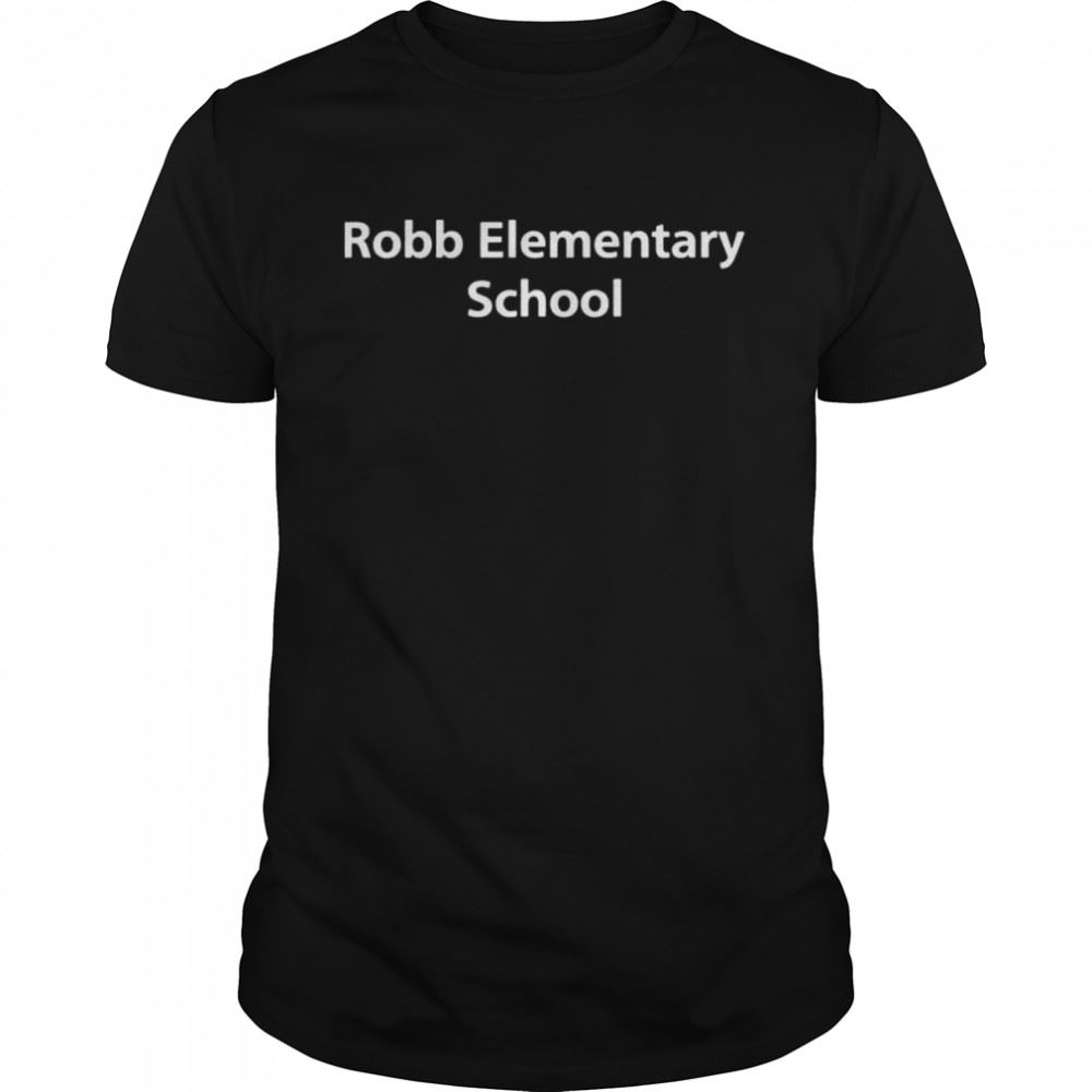 Gifts Robb Elementary School Shirt 