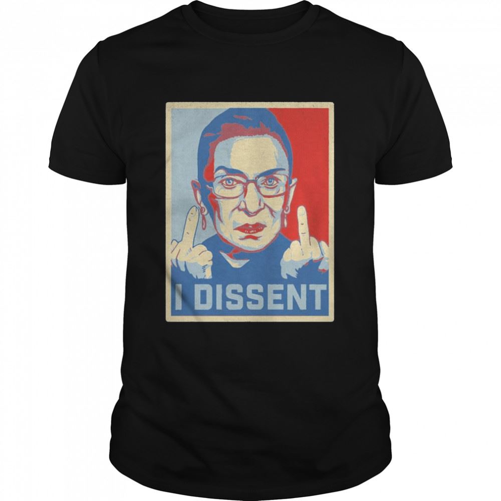 Great Ruth Bader Ginsburg I Dissent Shirt 