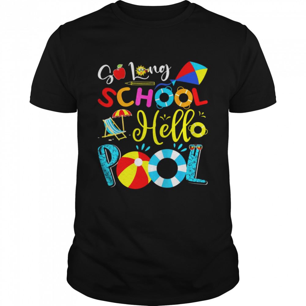 Promotions So Long School Hello Pool Last Day Of School Summer Vacation Shirt 