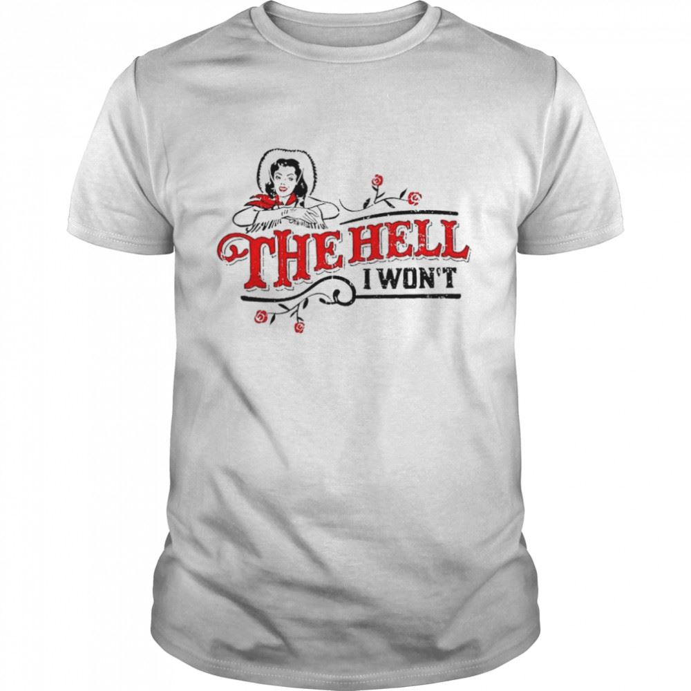 Amazing The Hell I Wont Shirt 