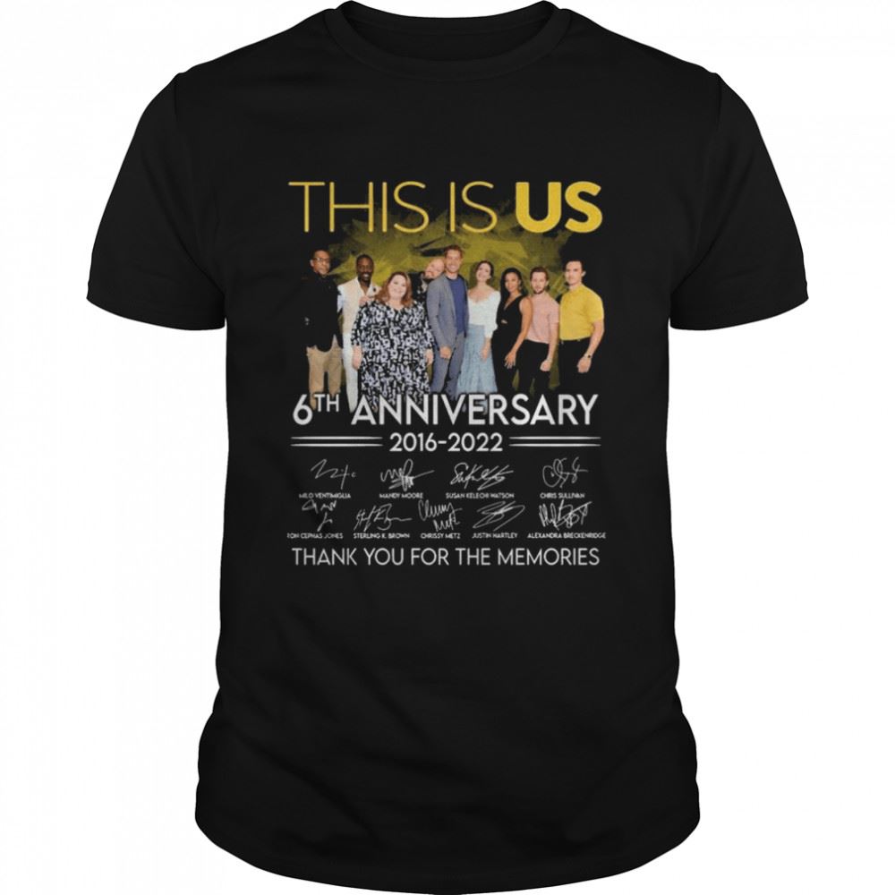 Best This Is Us 6th Anniversary 2016-2022 Signatures Thank You For The Memories Shirt 