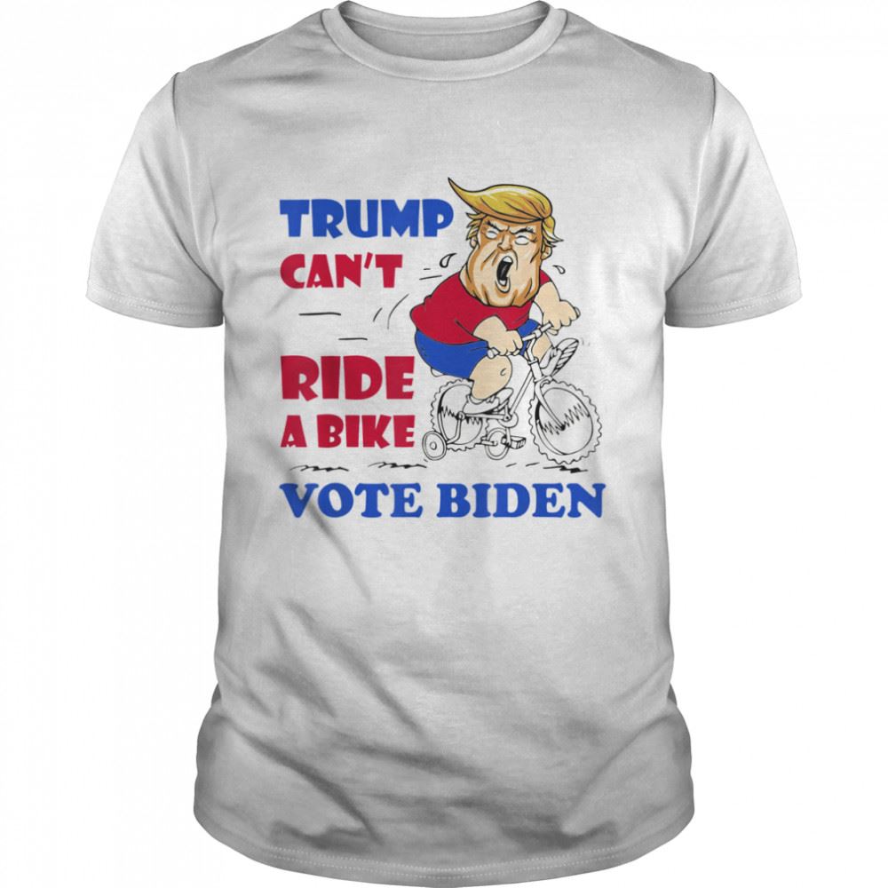 Interesting Trump Cant Ride A Bike Vote Biden 2022 Meme 4th Of July Tee Shirt 