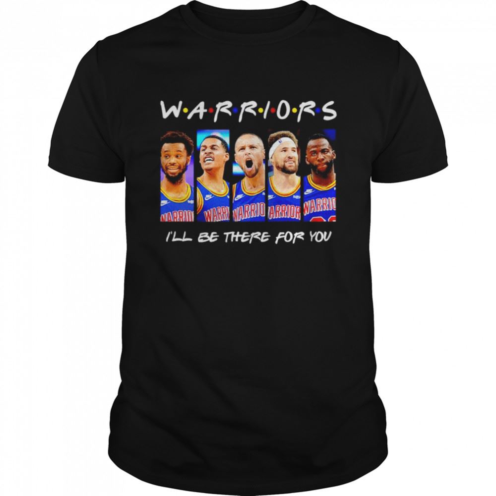 Attractive Warriors Ill Be There For You Shirt 
