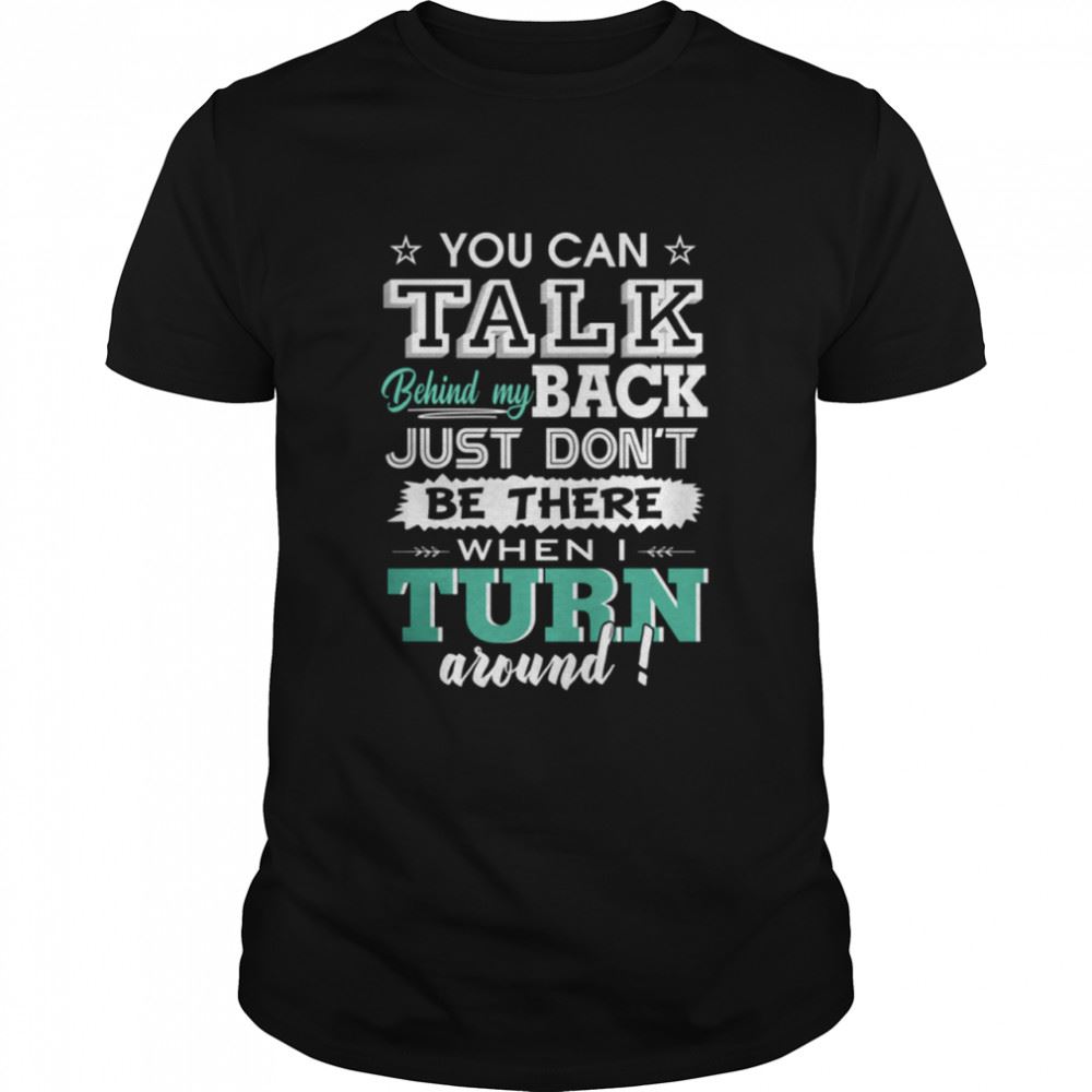 Promotions You Can Talk Behind My Back Just Shirt 