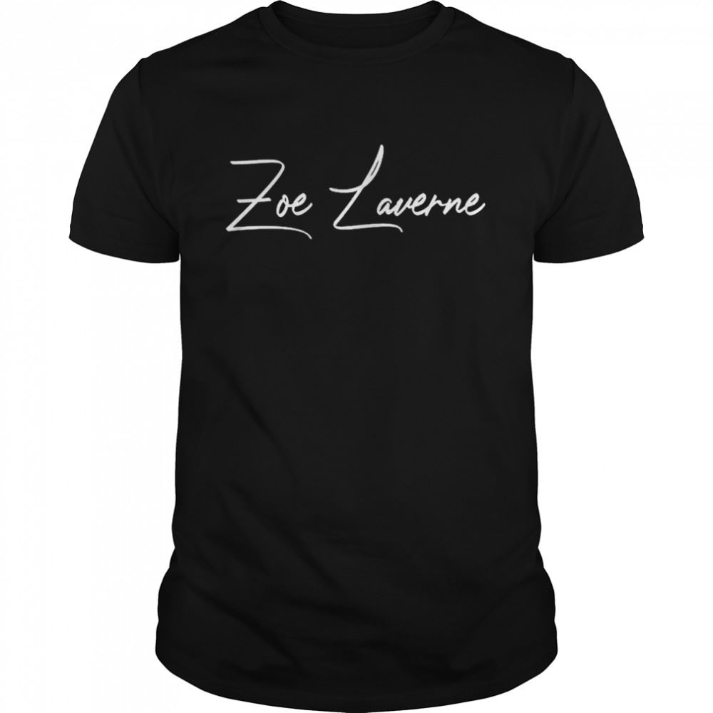 Best Zoe Laverne Signature Shirt 