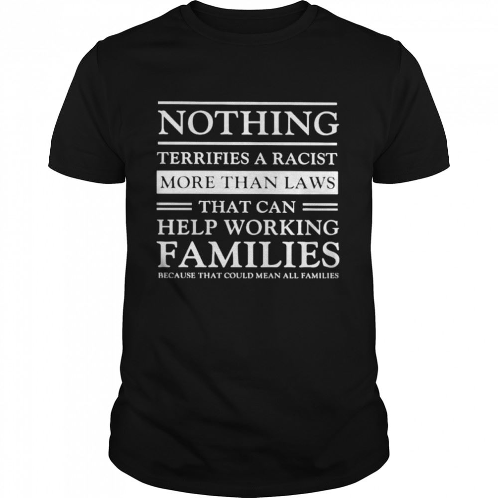 High Quality Nothing Terrifies A Racist Shirt 