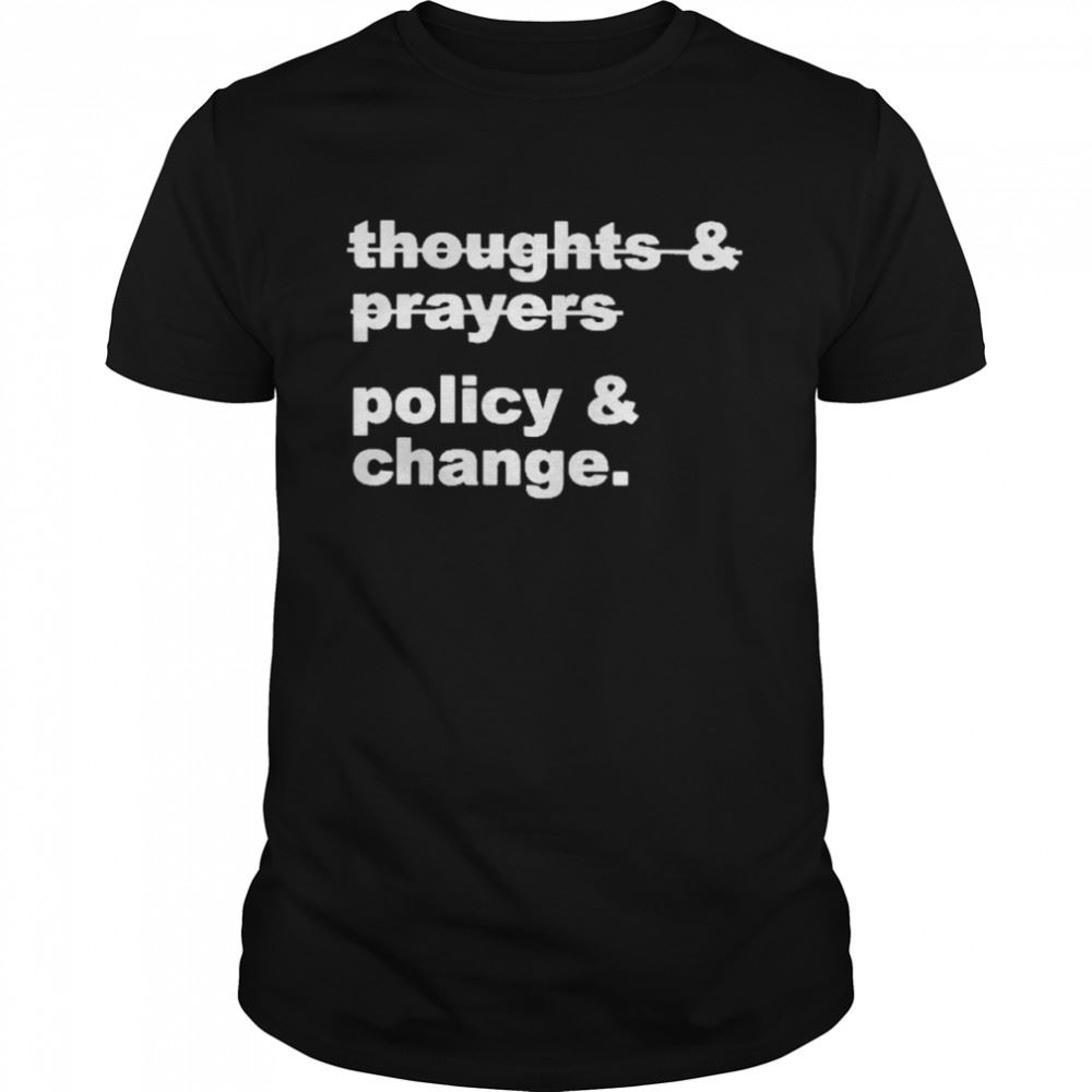 Promotions Nursekelsey Thoughts Prayers Policy Change Shirt 