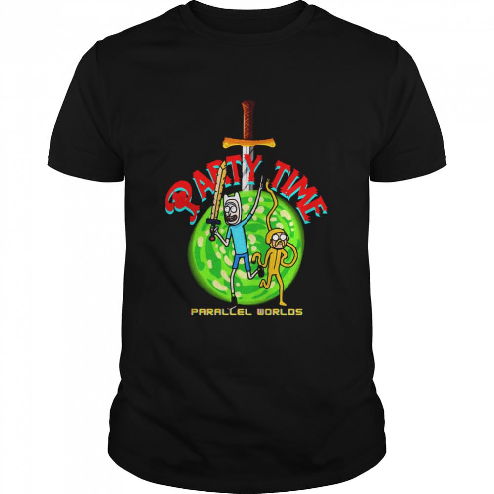 Gifts Party Time Rick And Morty Parallel World Adventure Time Shirt 