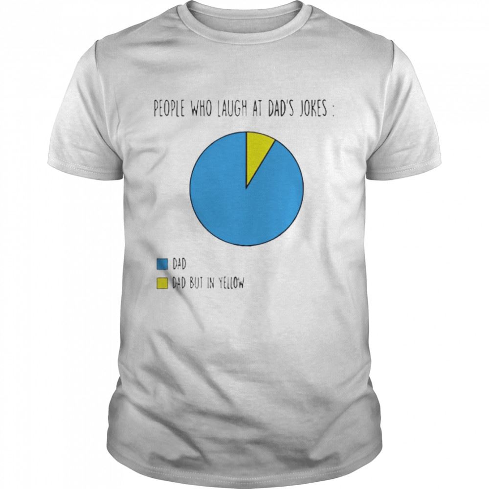 Amazing People Who Laugh At Dad Jokes Pie Chart Fathers Day Shirt 