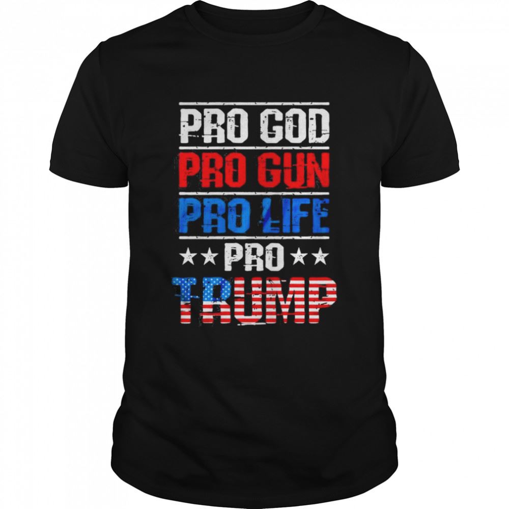 Amazing Pro God Pro Gun Pro Life Pro Trump Vote Trump 2024 America Shirt 