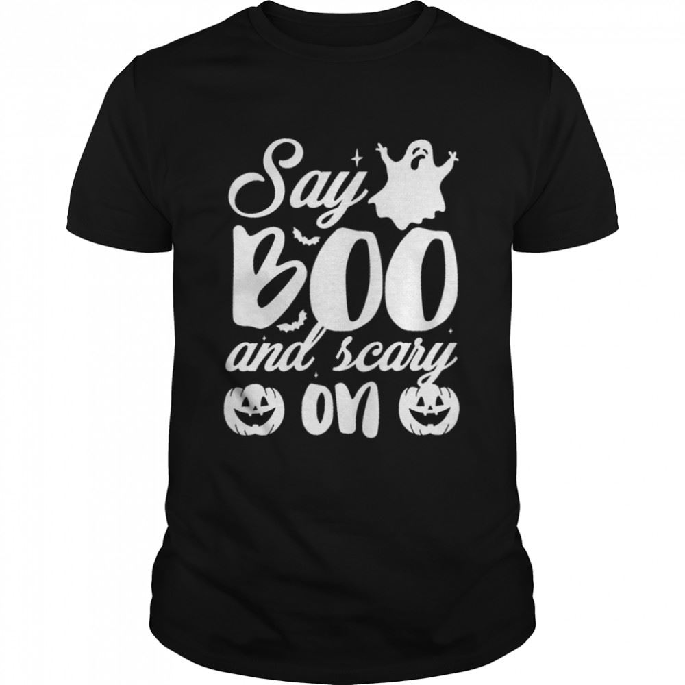 High Quality Say Boo And Scary On Ghost Halloween Shirt 