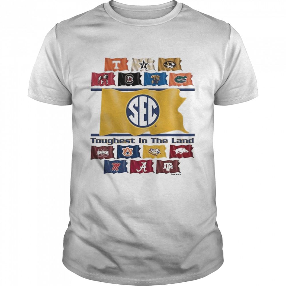 Limited Editon Sec Flags Toughest In The Land Shirt 