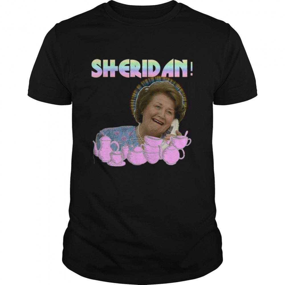 Best Sheridan Would Be Appalled Keeping Up Appearances Shirt 