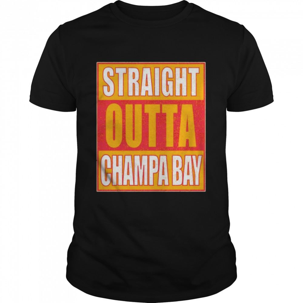 Limited Editon Straight Outta Champa Bay Shirt 