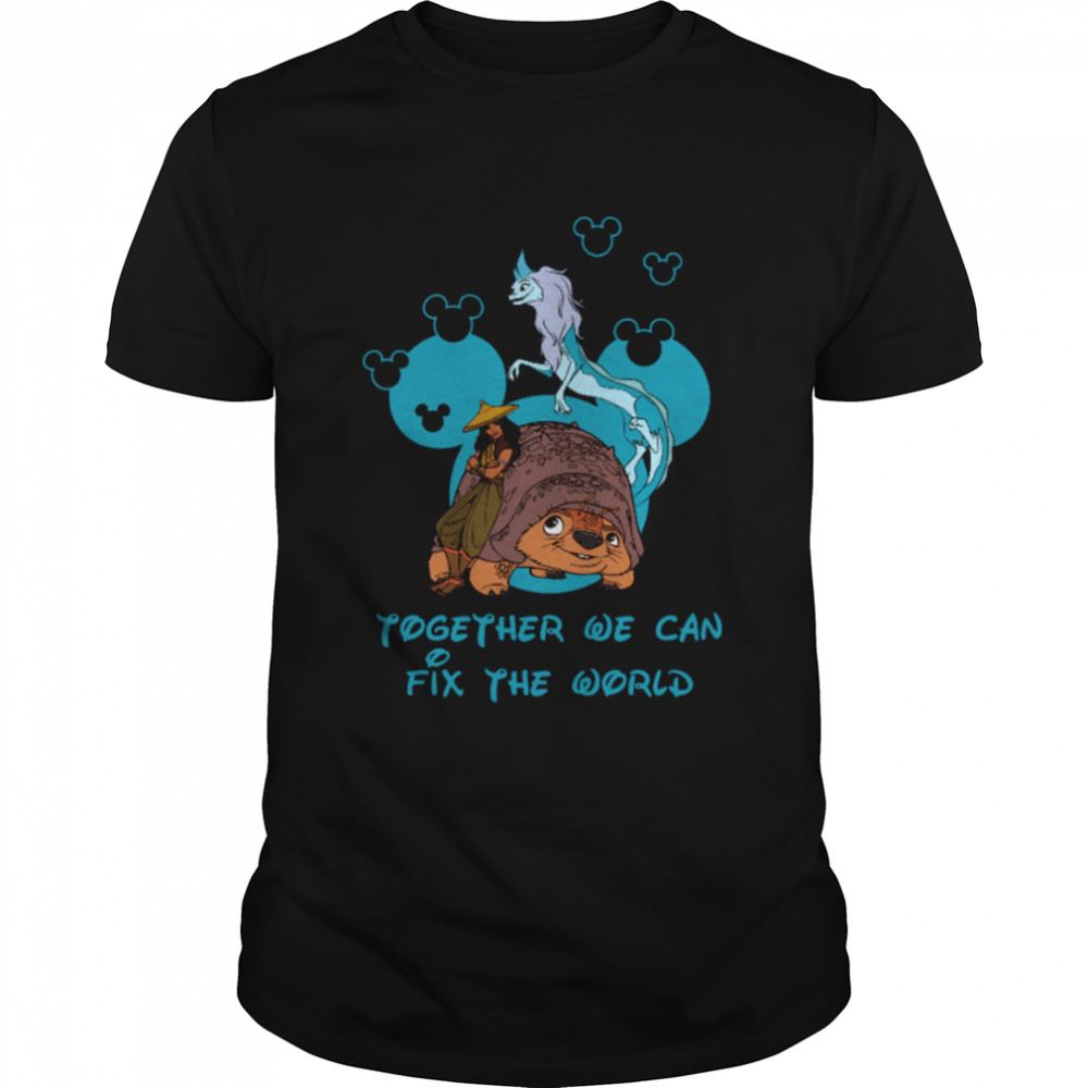 Interesting Together We Fix The World Raya And The Last Dragon Shirt 