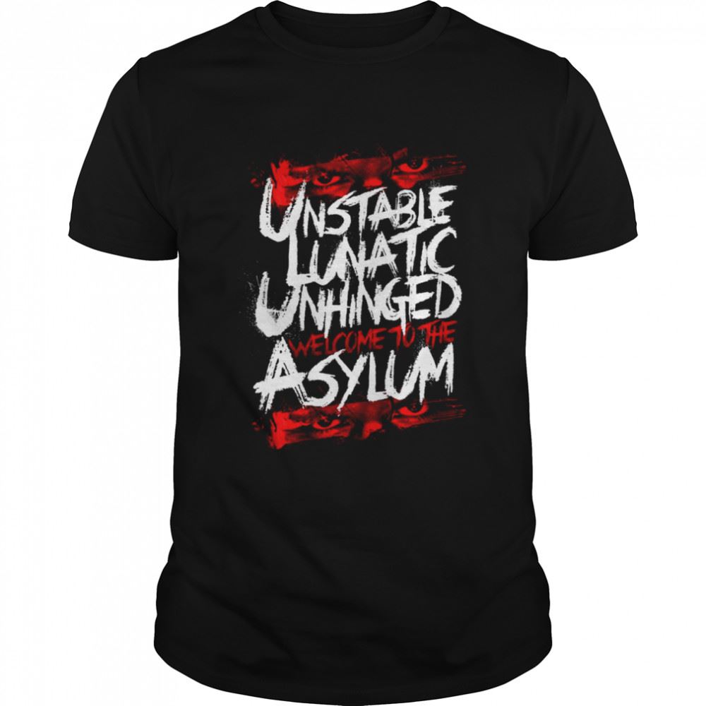 Limited Editon Welcome To The Asylum Shirt 