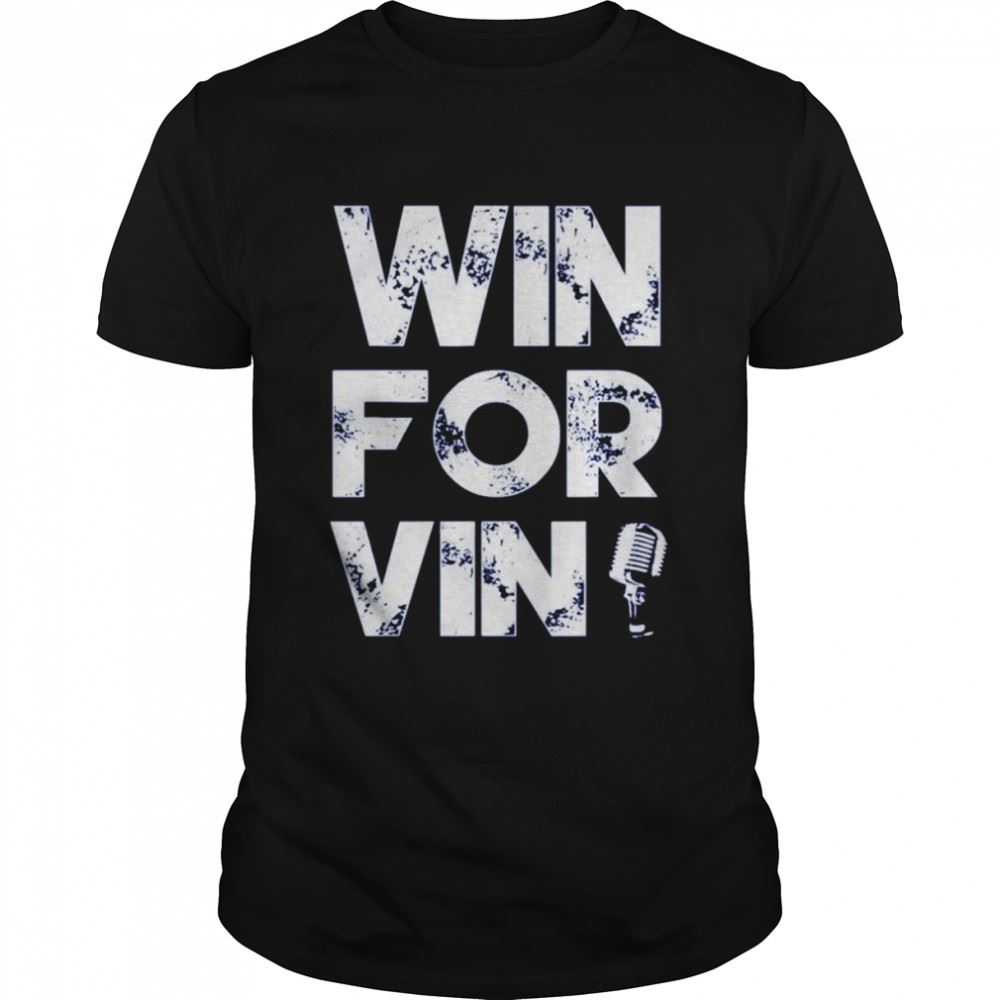 Limited Editon Win For Vin Shirt 