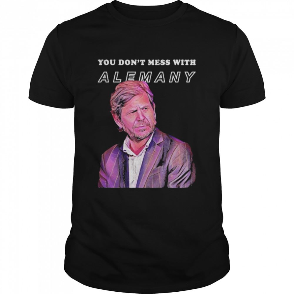 Awesome You Dont Mess With Alemany Shirt 