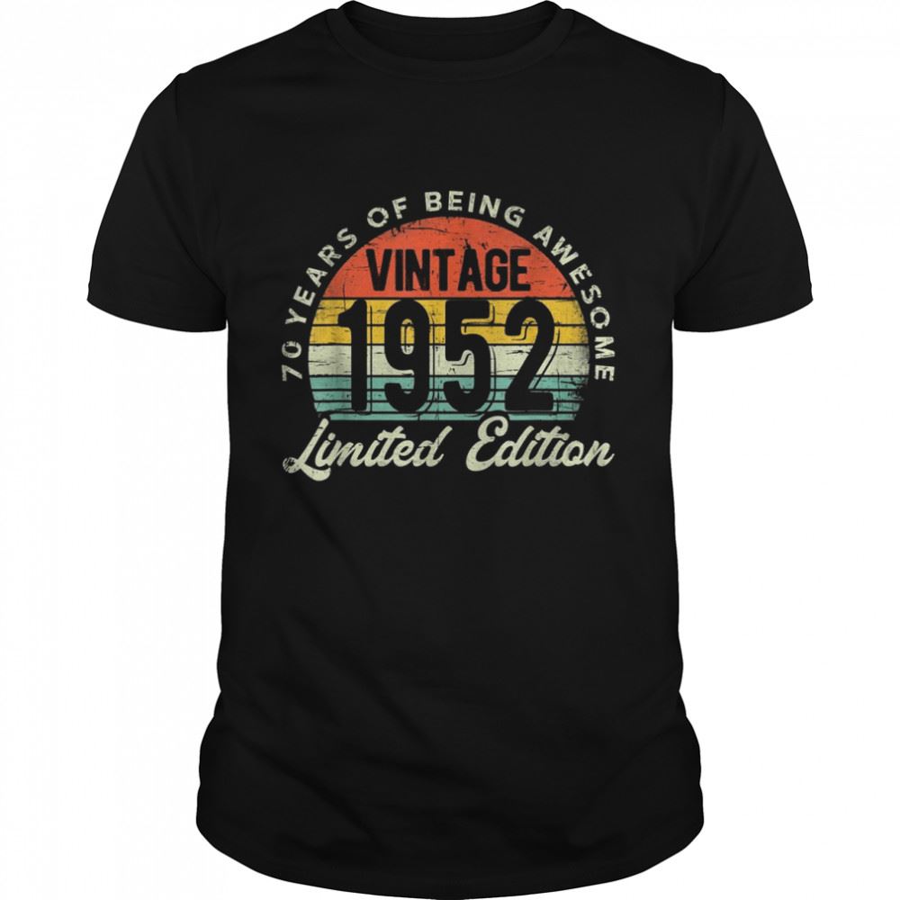 Amazing 70 Years Old Vintage 1952 Limited Edition 70th Bday Party Shirt 