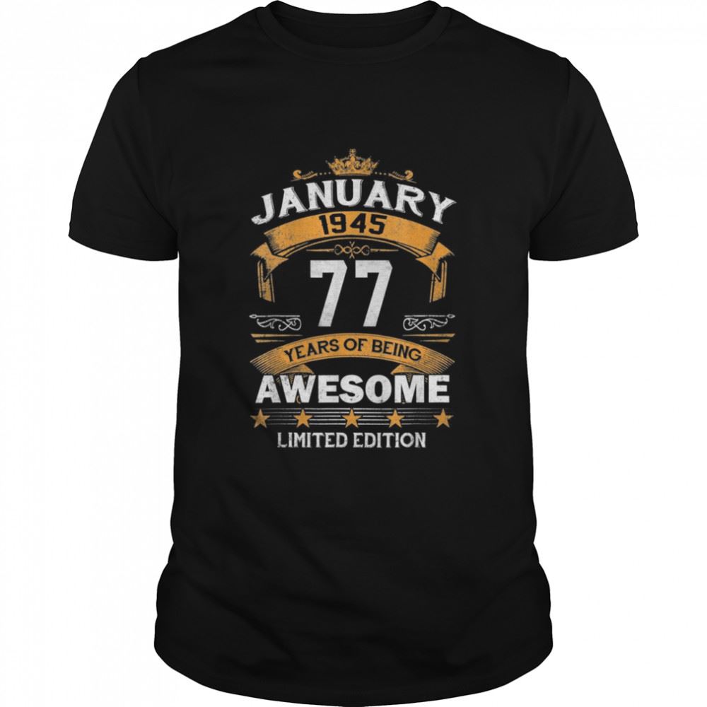 Awesome 77 Year Old Vintage January 1945 77th Birthday Party Shirt 