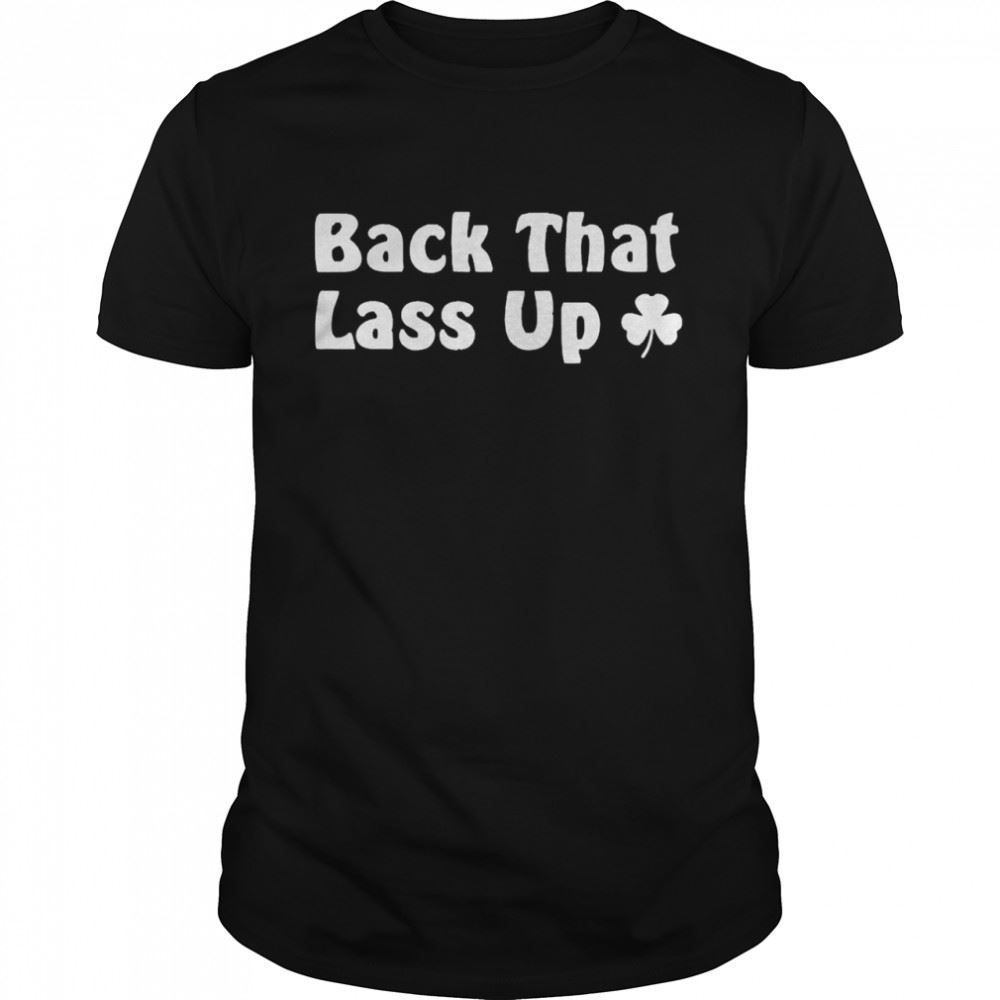Promotions Back That Lass Up Shirt 