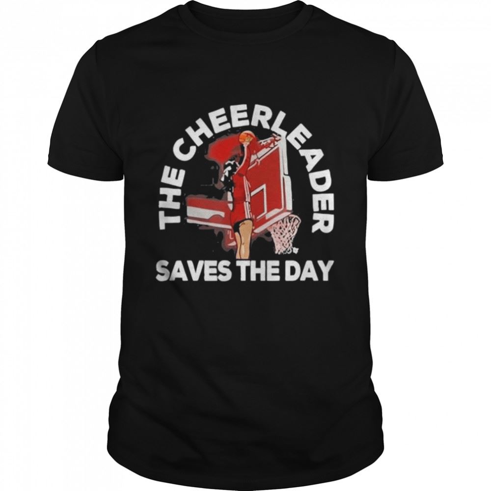 Special Basketball The Cheerleader Saves The Day Shirt 