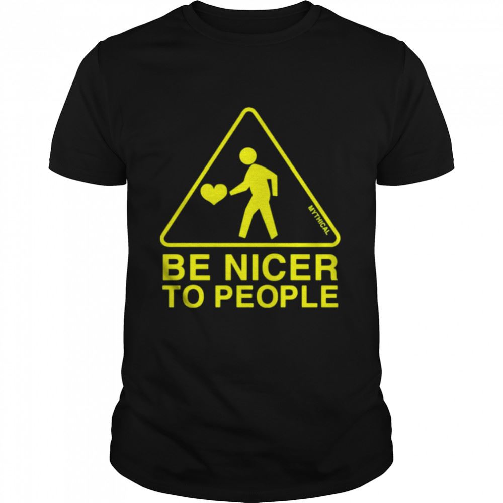 Special Be Nicer To People Shirt 