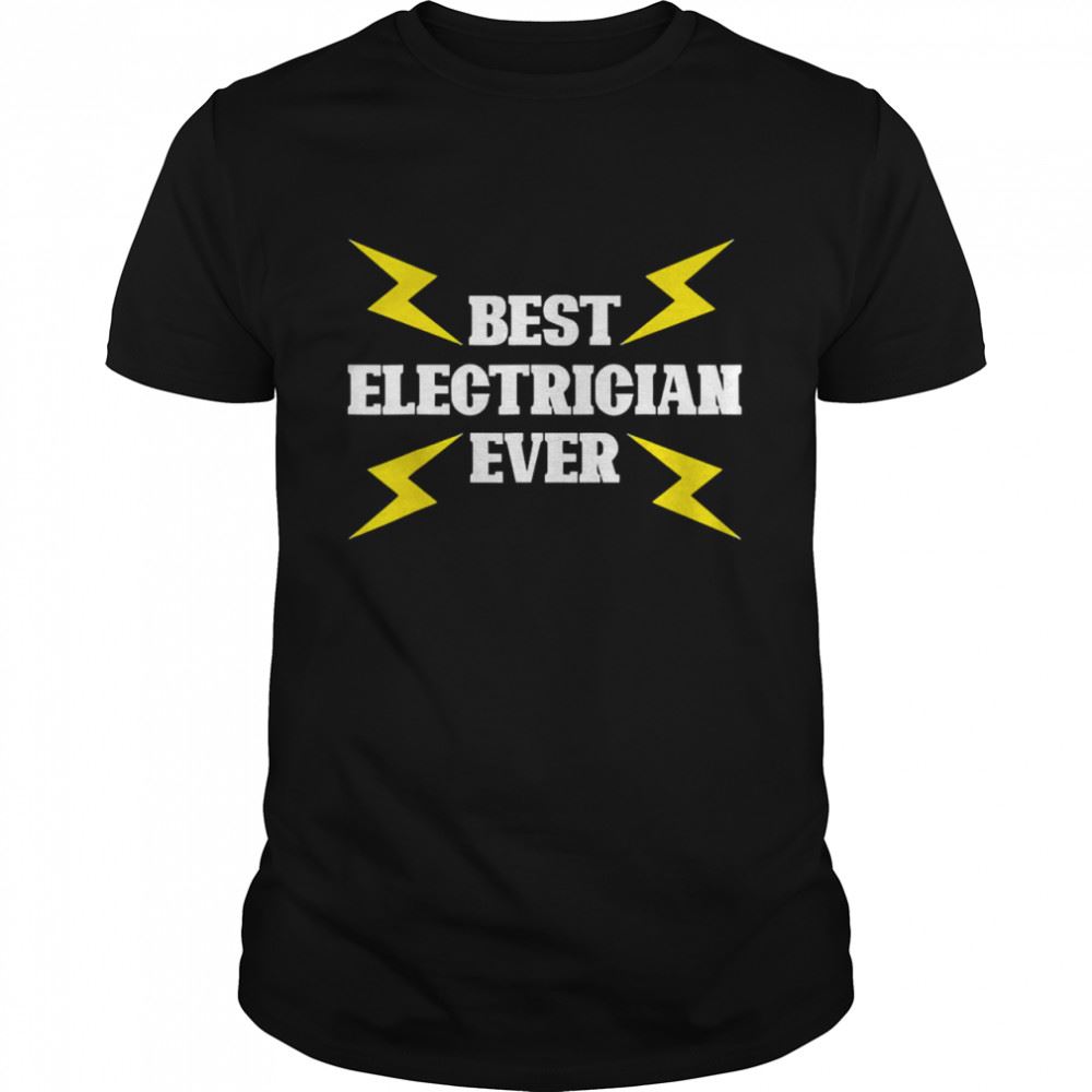 Promotions Best Electrician Ever Lineman Electricity Electrician Shirt 