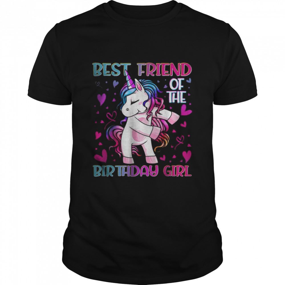 Promotions Best Friend Of The Birthday Girl Flossing Unicorn Shirt 