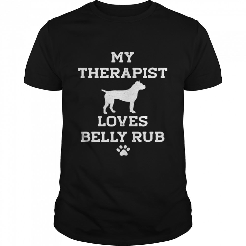 Attractive Boxer My Therapist Loves Belly Rub Shirt 