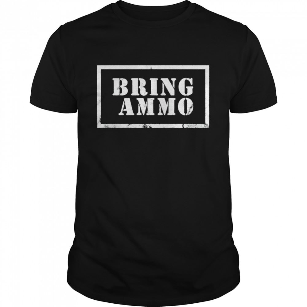 High Quality Bring Ammo Official 2022 Shirt 