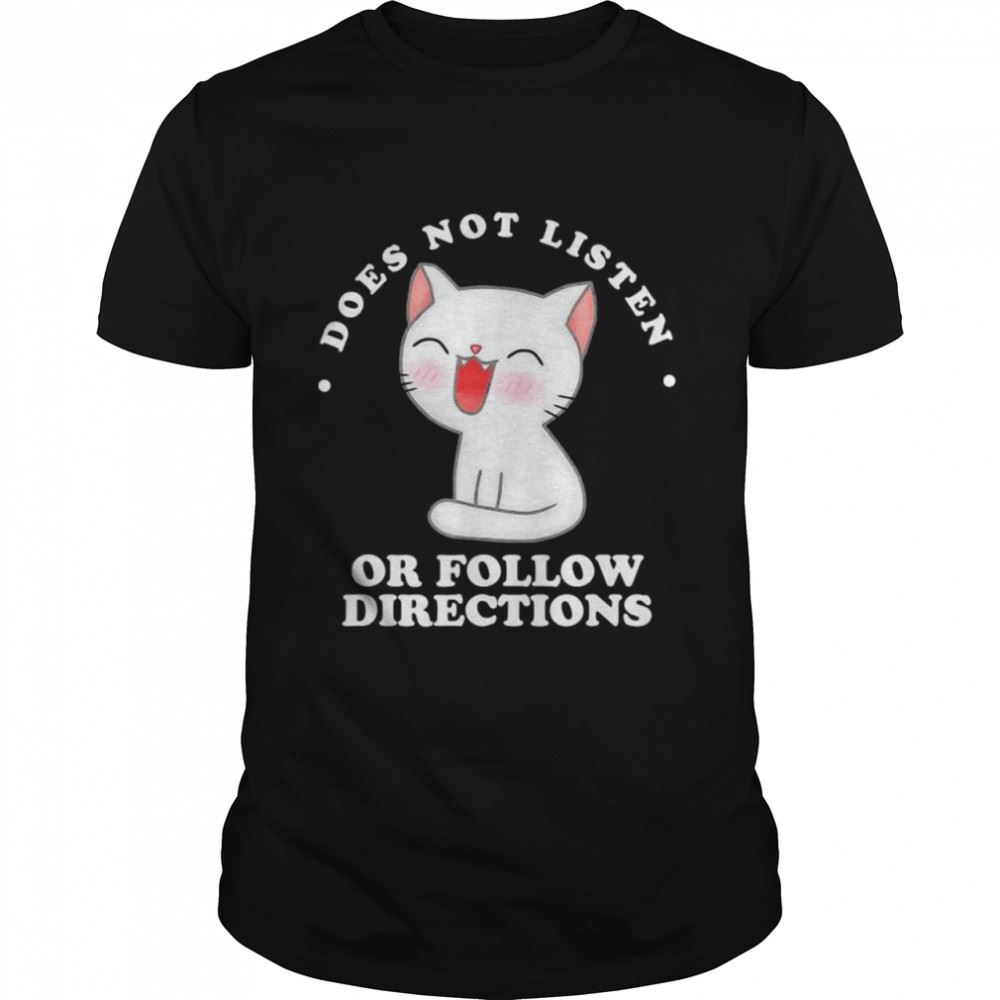 Promotions Cat Does Not Listen Or Follow Directions T-shirt 