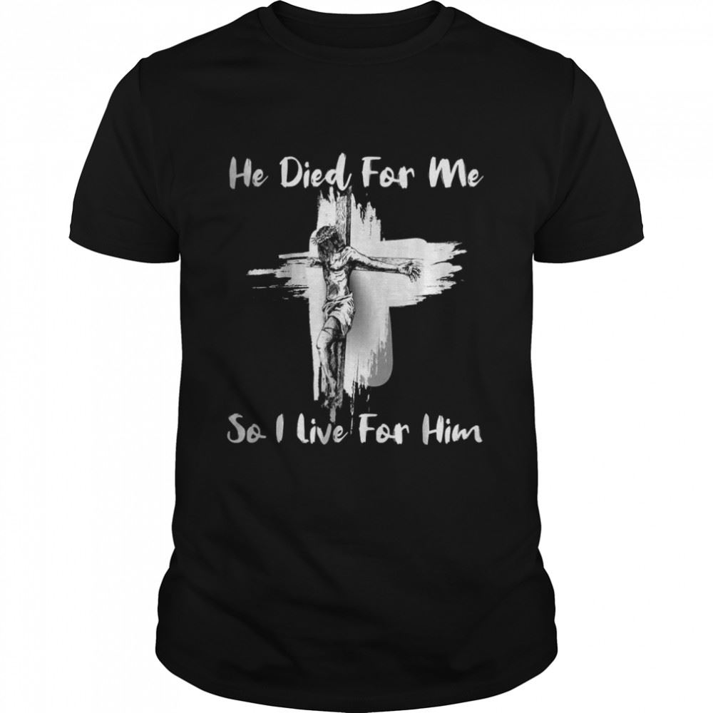 Amazing Christian Bible Verse Jesus Died For Me T-shirt 