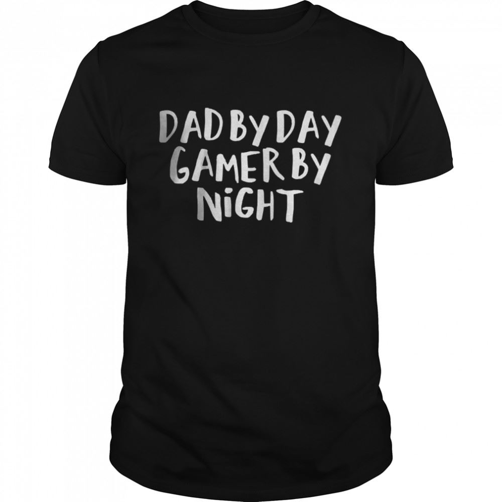 Happy Dad By Day Gamer By Night Shirt 
