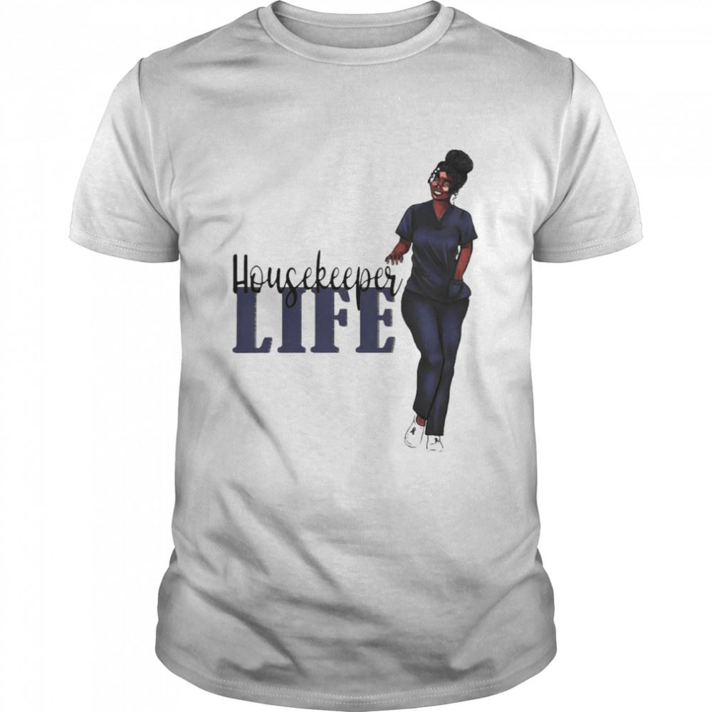 Great Dark Blue Scrubs Housekeeper Life Shirt 