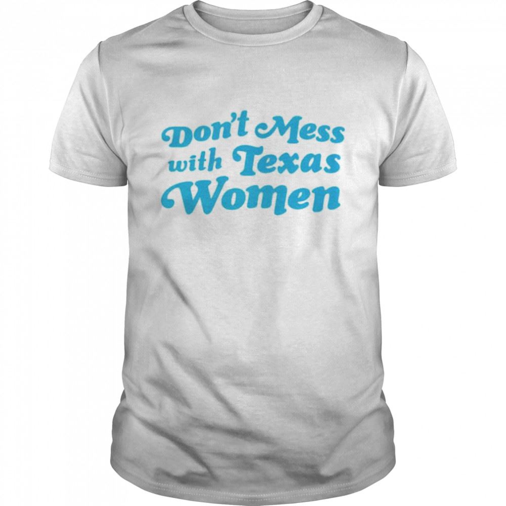 Awesome Dont Mess With Texas Women Shirt 
