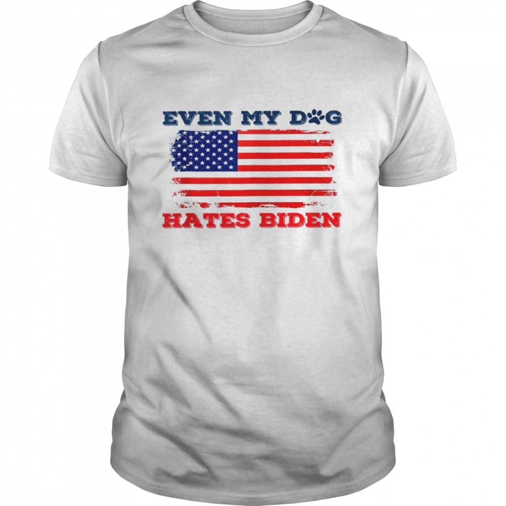 Happy Even My Dog Hates Biden Conservative Anti Liberal Us Flag Shirt 