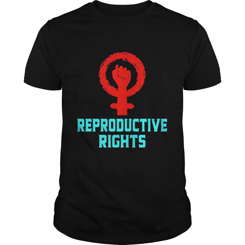 Awesome Fight For Reproductive Rights Shirt 